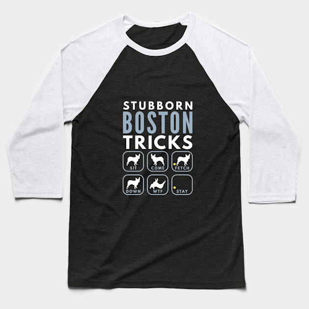 Stubborn Boston Tricks - Dog Training Baseball T-Shirt by DoggyStyles